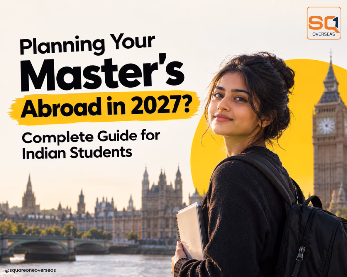 Planning Your Master’s Abroad in 2027? Complete Guide for Indian Students